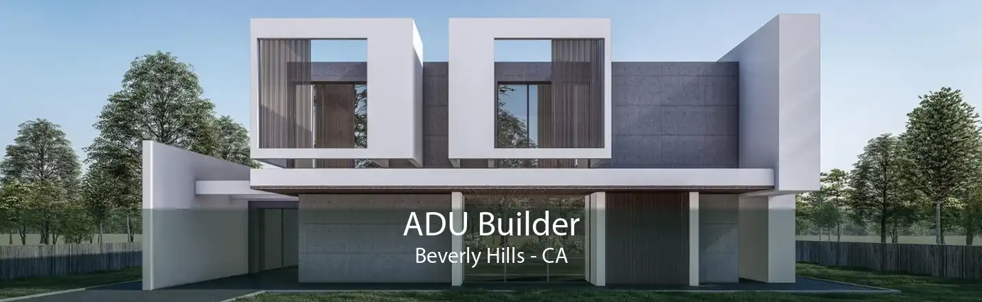 ADU Builder Beverly Hills - CA